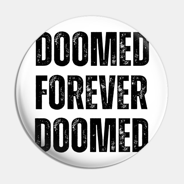 DOOMED FOREVER Pin by ohyeahh