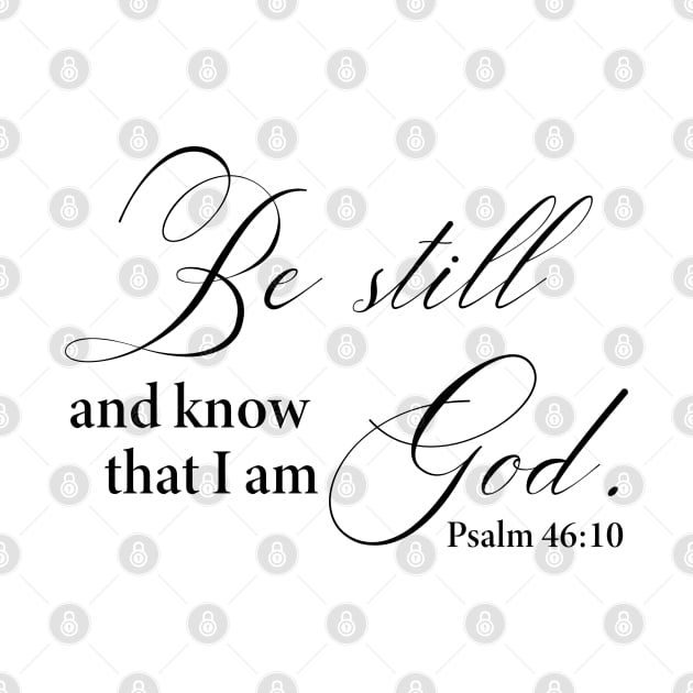 Psalm 46:10 Be Still by cbpublic