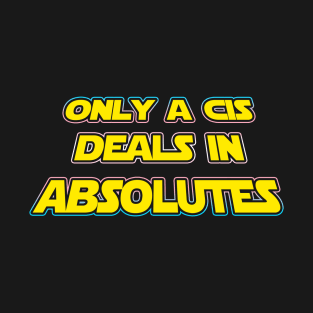 Only a CIS deals in absolutes - Trans flag outline - wtframe comics T-Shirt