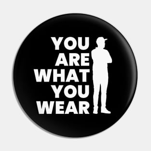 YUO ARE WHAT YOU WEAR (B) Pin