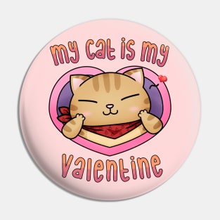 My Cat is My Valentine Pin