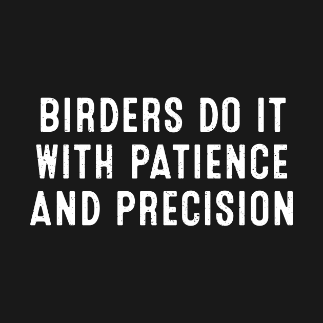 Birders Do It with Patience and Precision by trendynoize