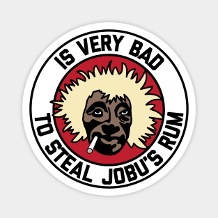 Is Very Bad to Steal Jobu's Rum Magnet