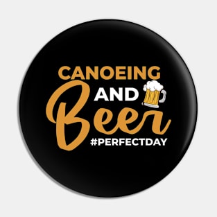 Canoeing and Beer perfectday Canoeists Canoe Pin