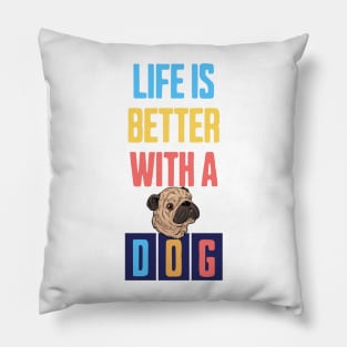 Life is Better with a Dog Pillow