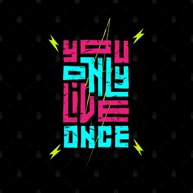 You Only Live Once by Mako Design 