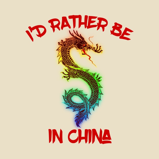 I’d rather be in China by MessageOnApparel