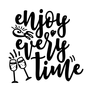 Enjoy every time. Stylish Hand drawn typography poster T-Shirt