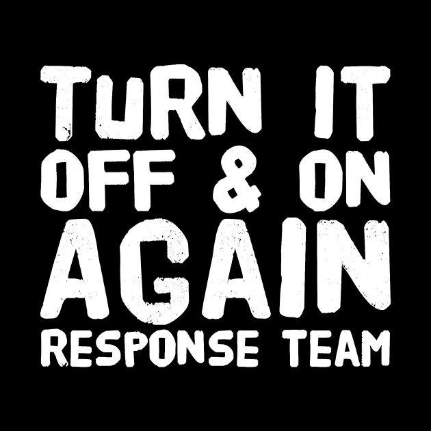 Turn it off and on again response team by captainmood