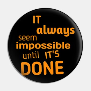 It always seems impossible until it's done Pin