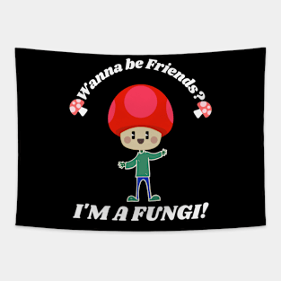 Wanna Be Friends, I'm a Fungi - Mushroom Funny Pun Black Tapestry