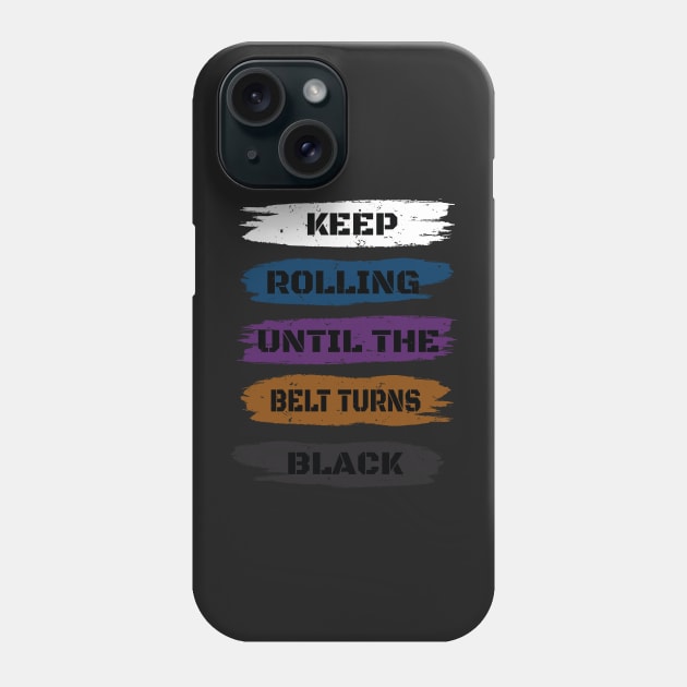 Brazilian Jiu Jitsu Gift - Keep Rolling Black Belt BJJ - Funny Jiujitsu Gift Lover Phone Case by WassilArt