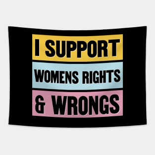 Proud Supporter Of Womens Rights And Wrongs - Funny Feminism Tapestry