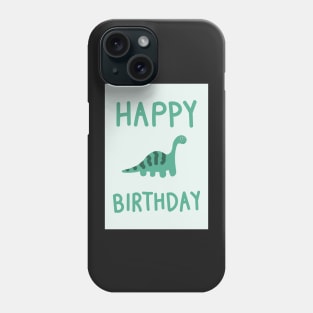 Happy Birthday Dinosaur Card Phone Case