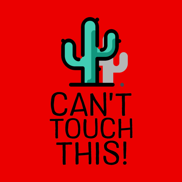 Can't Touch This - Cactus by ballhard