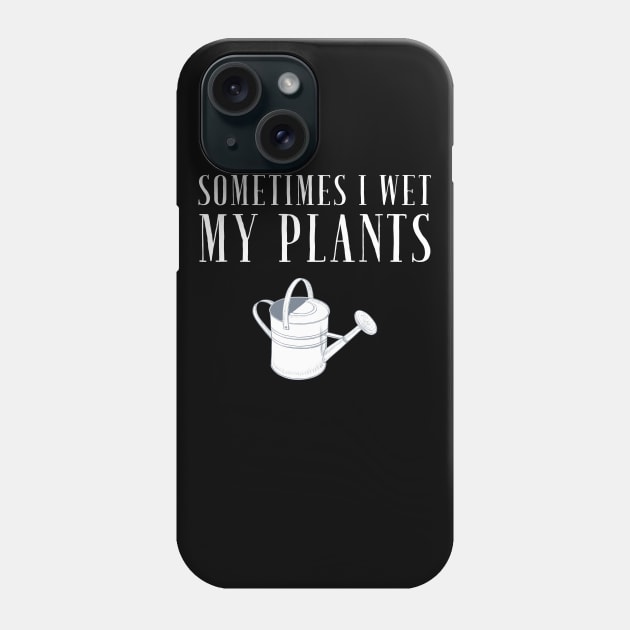 Sometimes I wet my plants Phone Case by captainmood