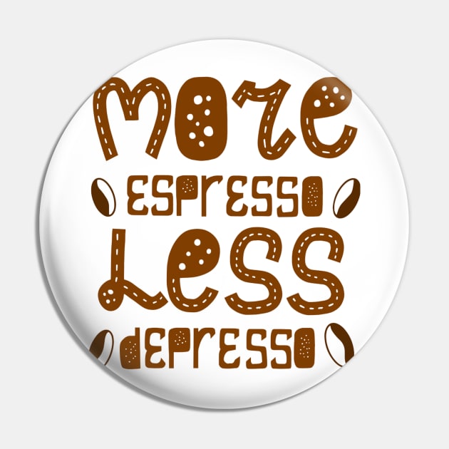 More espresso less depresso Pin by PRINT-LAND