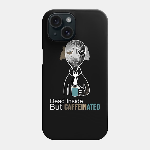 dead inside but caffeinated Phone Case by Horisondesignz