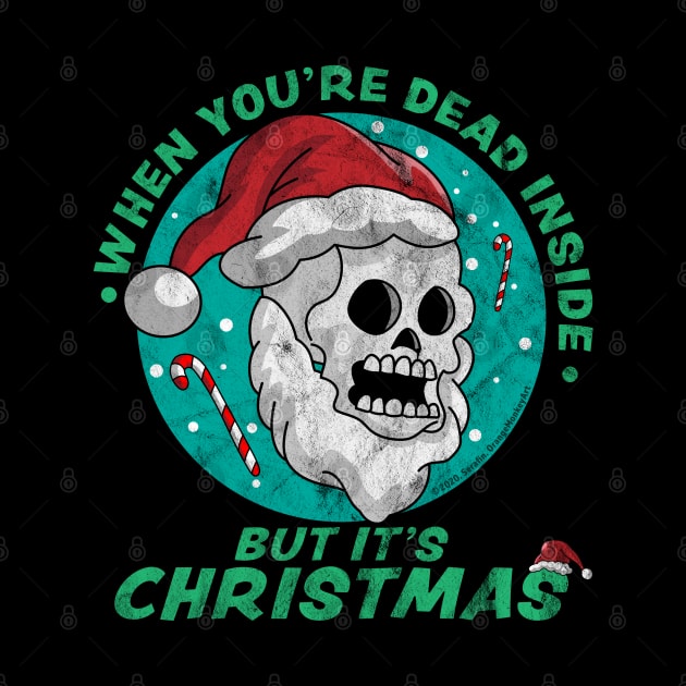 When You're Dead Inside But It's Christmas Funny Santa Skull by OrangeMonkeyArt