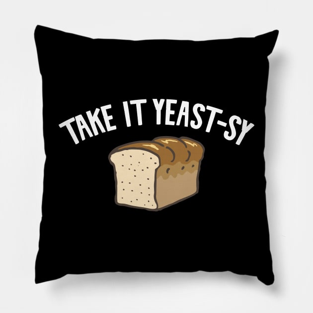 Take it yeast-sy Pillow by Shirts That Bangs