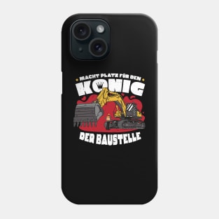 Macht Platz Für Den König Der Baustelle - Bagger Phone Case