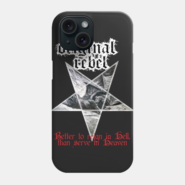 Original Rebel - Better To Reign In Hell Phone Case by artpirate