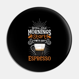 Brewtiful morning with Espresso Pin