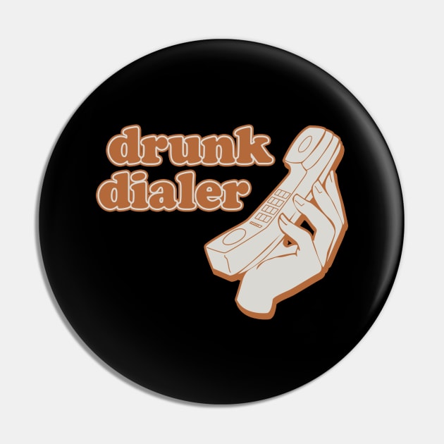 Drunk Dialer Joke Pin by Bersama Star