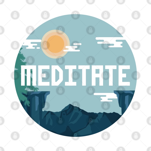 MEDITATE TODAY by EdsTshirts