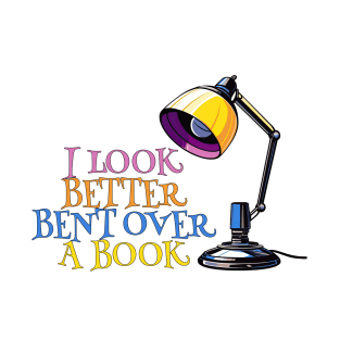 I look better bent over a book. Cartoon desk lamp. T-Shirt