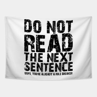 Do not read the next sentence Oops, you're already a rule breaker Tapestry