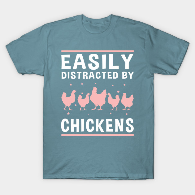 Disover Easily Distracted By Chickens | Chicken Owner Gift - Chicken - T-Shirt