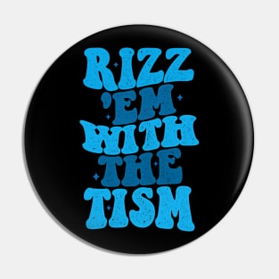 Rizz Em With The Tism Pin