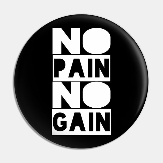 No Pain No Gain - Motivational Quote shirt Pin by C&F Design