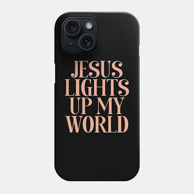 Jesus Lights Up My World - Christian Typography Phone Case by GraceFieldPrints