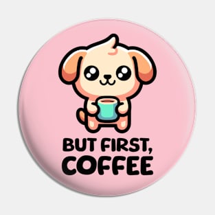 But First Coffee! Cute Coffee Dog Pin