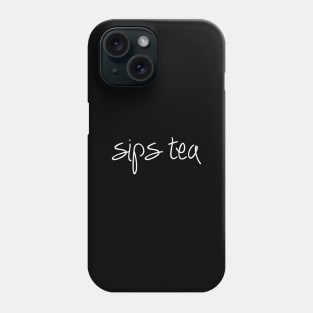 Sips Tea A Cute Script For Cute Girls Popular Slang Phone Case