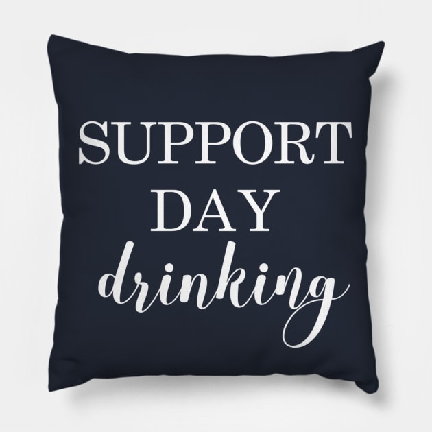 Support Day Drinking Pillow by jesso