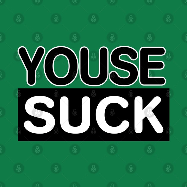 YOUSE SUCK PHILLY FAN PHILADELPHIA YOUSE GUYS 215 by TeeCreations