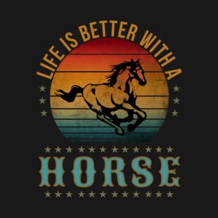 LIFE IS BETTER WITH A HORSE T-Shirt