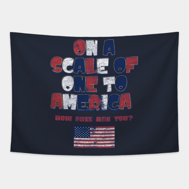 On a Scale of One to America, How Free Are You? Tapestry by DanielLiamGill