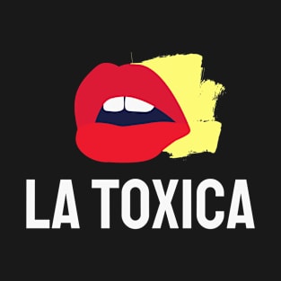 La toxica toxic hispanic funny phrase T-Shirt