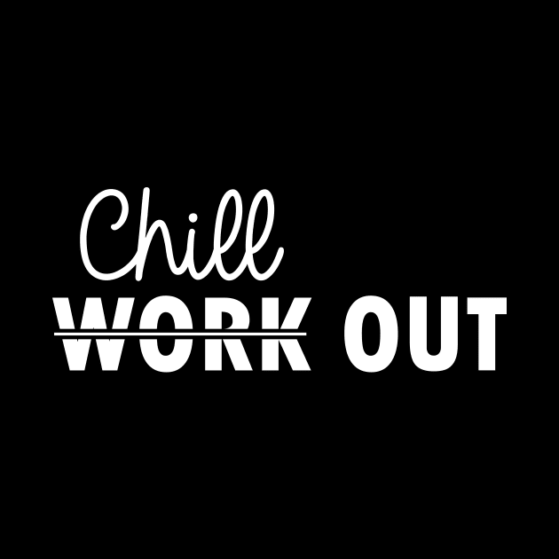 not work out but chill out by artirio