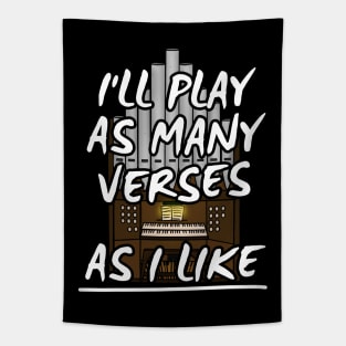 I'll Play As Many Verses As I Like Church Organist Funny Tapestry