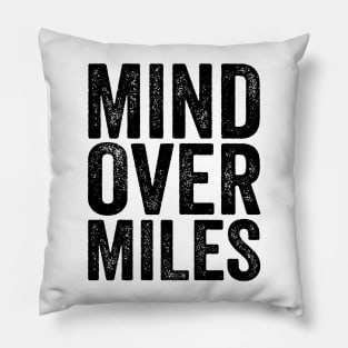 Mind Over Miles - Text Style Black Font Pillow