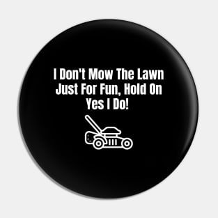 Don't Mow The Lawn Just For Fun Pin