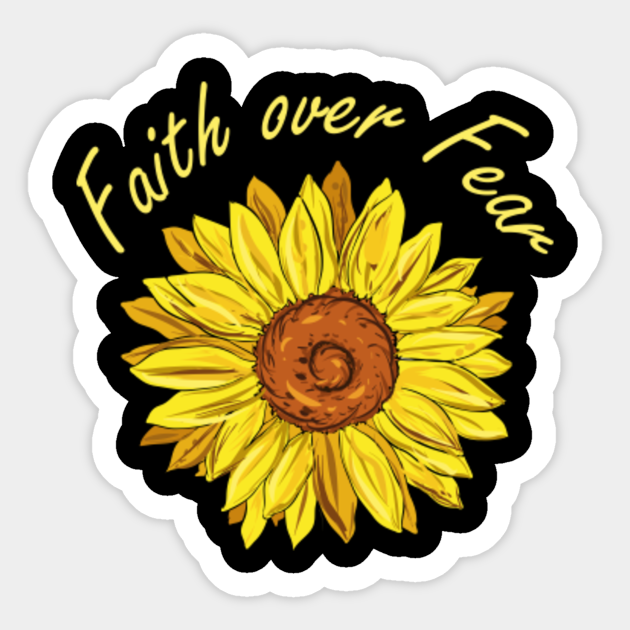 Faith over Fear Sunflower - Faith - Sticker