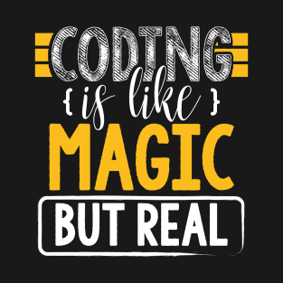 Coding is Like Magic But Real T-Shirt