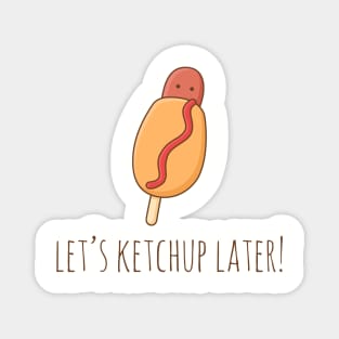 Let's Ketchup Later! Magnet