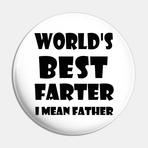 World's Best Farter, I Mean Father Pin by kirayuwi